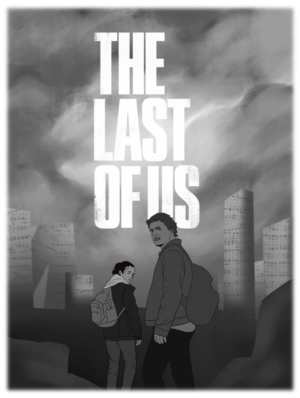 A destroyed city looms over characters Ellie and Joel. Poster recreation by Monica Sanford.